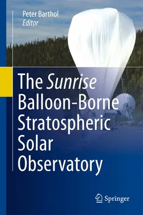 Barthol |  The Sunrise Balloon-Borne Stratospheric Solar Observatory | Buch |  Sack Fachmedien