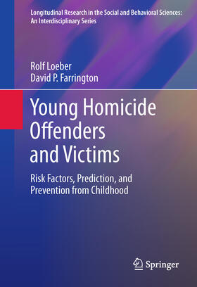 Loeber / Farrington |  Young Homicide Offenders and Victims | eBook | Sack Fachmedien