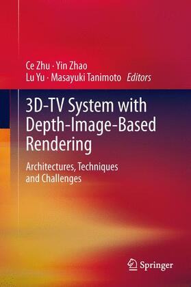 Zhu / Tanimoto / Zhao | 3D-TV System with Depth-Image-Based Rendering | Buch | 978-1-4419-9963-4 | sack.de
