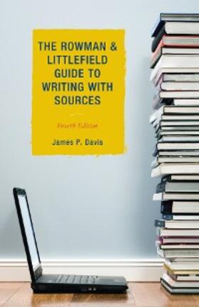 Davis |  The Rowman & Littlefield Guide to Writing with Sources | eBook | Sack Fachmedien