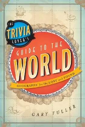 Fuller |  The Trivia Lover's Guide to the World | eBook | Sack Fachmedien