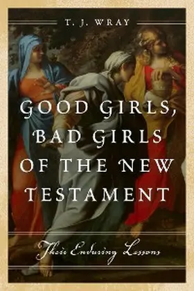 Wray |  Good Girls, Bad Girls of the New Testament | eBook | Sack Fachmedien