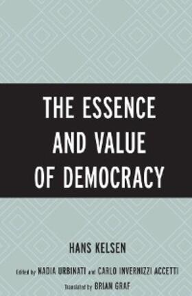 Kelsen / Urbinati / Accetti |  The Essence and Value of Democracy | eBook | Sack Fachmedien
