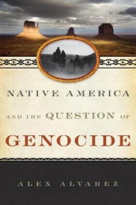 Alvarez |  Native America and the Question of Genocide | eBook | Sack Fachmedien