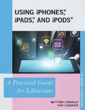 Connolly / Cosgrave |  Using iPhones, iPads, and iPods | eBook | Sack Fachmedien