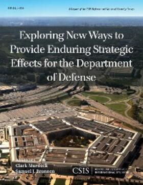 Murdock / Brannen |  Exploring New Ways to Provide Enduring Strategic Effects for the Department of Defense | eBook | Sack Fachmedien