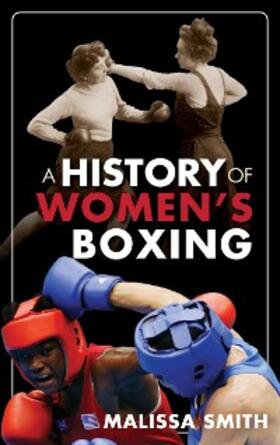 Smith |  A History of Women's Boxing | eBook | Sack Fachmedien