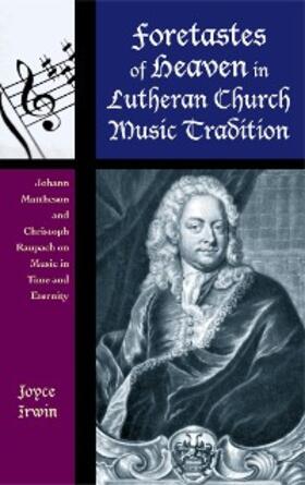 Irwin |  Foretastes of Heaven in Lutheran Church Music Tradition | eBook | Sack Fachmedien