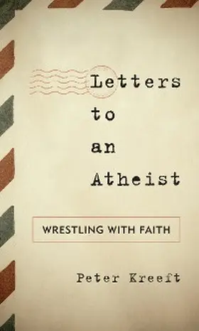 Kreeft |  Letters to an Atheist | eBook | Sack Fachmedien