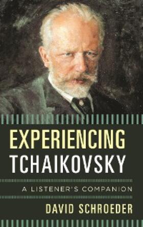 Schroeder |  Experiencing Tchaikovsky | eBook | Sack Fachmedien