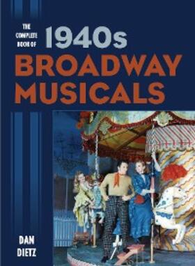 Dietz |  The Complete Book of 1940s Broadway Musicals | eBook | Sack Fachmedien