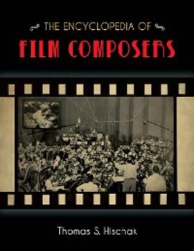 Hischak |  The Encyclopedia of Film Composers | eBook | Sack Fachmedien