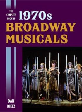 Dietz |  The Complete Book of 1970s Broadway Musicals | eBook | Sack Fachmedien