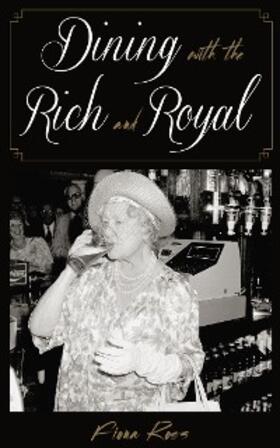 Ross |  Dining with the Rich and Royal | eBook | Sack Fachmedien
