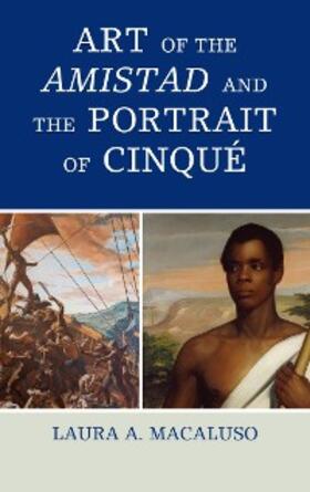 Macaluso |  Art of the Amistad and The Portrait of Cinqué | eBook | Sack Fachmedien