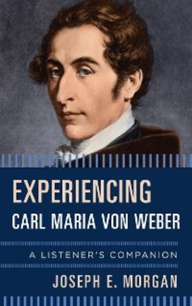 Morgan |  Experiencing Carl Maria von Weber | eBook | Sack Fachmedien