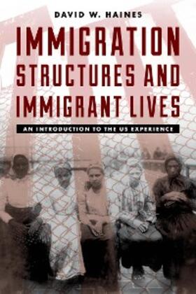 Haines |  Immigration Structures and Immigrant Lives | eBook | Sack Fachmedien