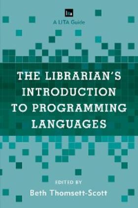 Thomsett-Scott |  The Librarian's Introduction to Programming Languages | eBook | Sack Fachmedien