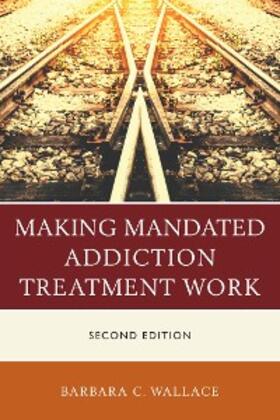 Wallace |  Making Mandated Addiction Treatment Work | eBook | Sack Fachmedien