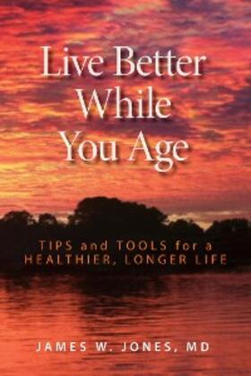 Jones |  Live Better While You Age | eBook | Sack Fachmedien