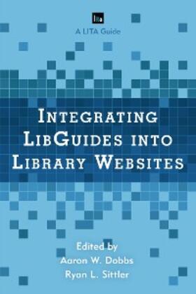 Dobbs / Sittler |  Integrating LibGuides into Library Websites | eBook | Sack Fachmedien