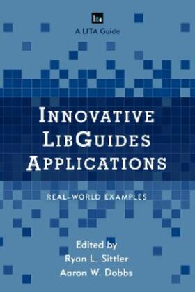 Sittler / Dobbs |  Innovative LibGuides Applications | eBook | Sack Fachmedien