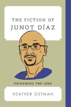 Ostman |  The Fiction of Junot Díaz | eBook | Sack Fachmedien