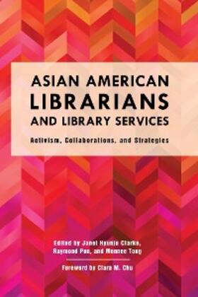 Clarke / Pun / Tong |  Asian American Librarians and Library Services | eBook | Sack Fachmedien