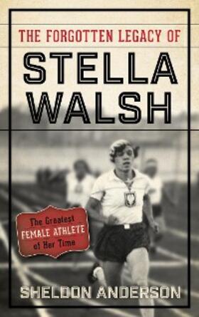 Anderson |  The Forgotten Legacy of Stella Walsh | eBook | Sack Fachmedien