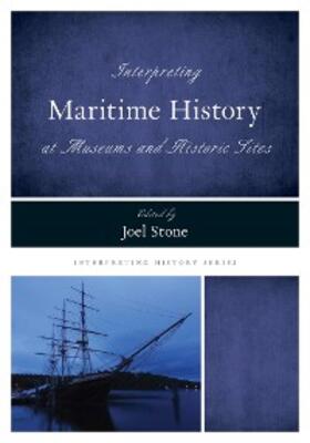 Stone |  Interpreting Maritime History at Museums and Historic Sites | eBook | Sack Fachmedien