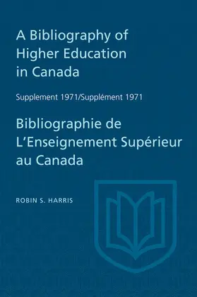 Harris |  A Bibliography of Higher Education in Canada Supplement 1971 / Bibliographie de l'enseignement superieur au Canada Supplement 1971 | eBook | Sack Fachmedien