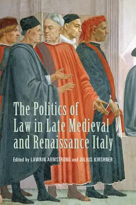 Armstrong / Kirshner |  The Politics of Law in Late Medieval and Renaissance Italy | eBook | Sack Fachmedien