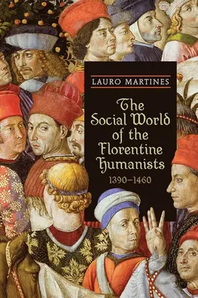 Martines |  The Social World of the Florentine Humanists, 1390-1460 | eBook | Sack Fachmedien