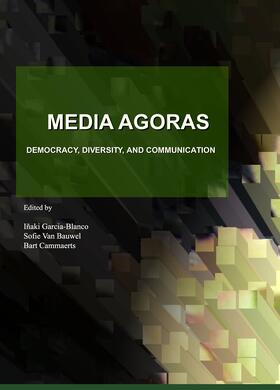 Garcia-Blanco / Bauwel / Cammaerts | Media Agoras | Buch | 978-1-4438-0348-9 | sack.de