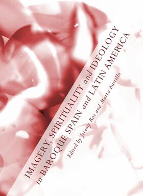 Roe / Bustillo |  Imagery, Spirituality and Ideology in Baroque Spain and Latin America | Buch |  Sack Fachmedien