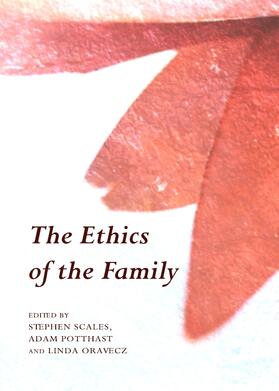 Scales / Potthast / Oravecz |  The Ethics of the Family | Buch |  Sack Fachmedien