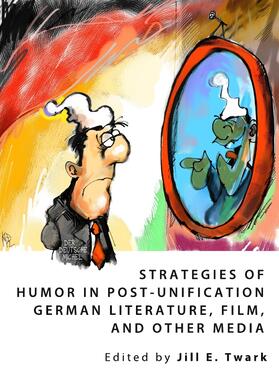 Twark |  Strategies of Humor in Post-Unification German Literature, Film, and Other Media | Buch |  Sack Fachmedien
