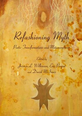 Wilkinson / Parisot / McInnis |  Refashioning Myth | Buch |  Sack Fachmedien
