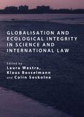 Westra / Bosselmann / Soskolne |  Globalisation and Ecological Integrity in Science and International Law | Buch |  Sack Fachmedien