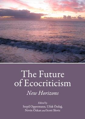 Oppermann / Özdag / Özkan |  The Future of Ecocriticism | Buch |  Sack Fachmedien