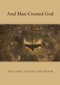 Shoham |  And Man Created God | Buch |  Sack Fachmedien