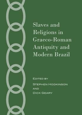Hodkinson / Geary |  Slaves and Religions in Graeco-Roman Antiquity and Modern Brazil | Buch |  Sack Fachmedien