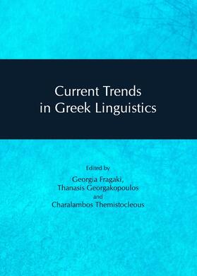 Fragaki / Georgakopoulos / Themistocleous |  Current Trends in Greek Linguistics | Buch |  Sack Fachmedien