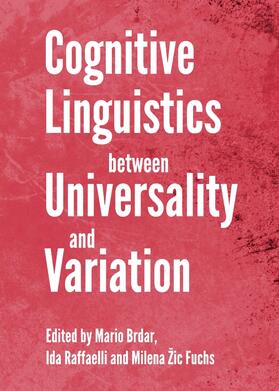 Brdar / Raffaelli / Žic Fuchs |  Cognitive Linguistics between Universality and Variation | Buch |  Sack Fachmedien