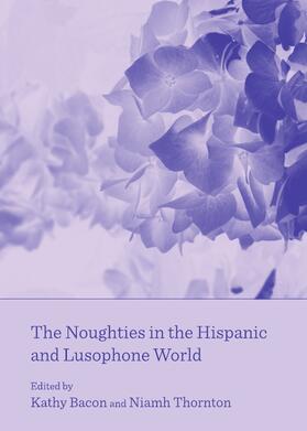 Bacon / Thornton |  The Noughties in the Hispanic and Lusophone World | Buch |  Sack Fachmedien