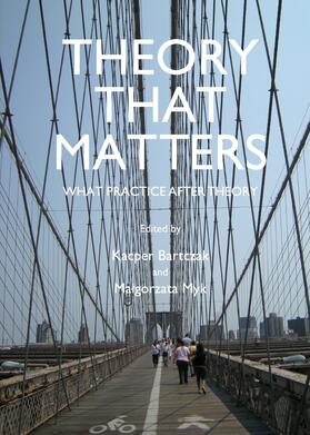Bartczak / Myk | Theory That Matters | Buch | 978-1-4438-4206-8 | sack.de