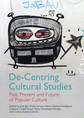 Prieto-Arranz / Bastida-Rodríguez / Calafat-Ripoll |  De-Centring Cultural Studies | Buch |  Sack Fachmedien