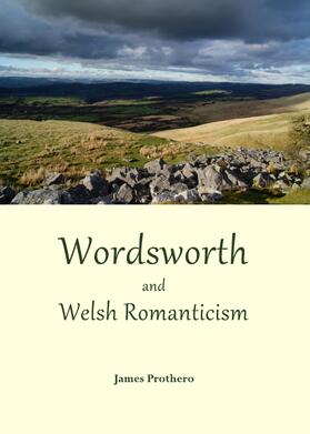Prothero |  Wordsworth and Welsh Romanticism | Buch |  Sack Fachmedien