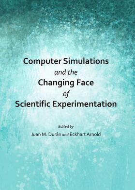 Durán / Arnold | Computer Simulations and the Changing Face of Scientific Experimentation | Buch | 978-1-4438-4792-6 | sack.de