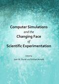 Durán / Arnold |  Computer Simulations and the Changing Face of Scientific Experimentation | Buch |  Sack Fachmedien